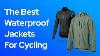 11 Of The Best Waterproof Jackets For Cycling Crc