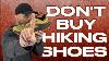Don T Buy Hiking Shoe Advice