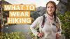 Hiking Clothes 101 What To Wear Hiking Summer Hiking Clothes And All About Layering