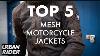 Top 5 Mesh Motorcycle Jackets For 2021